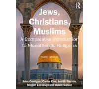 Jews, Christians, Muslims: A Comparative Introduction to Monotheistic Religions