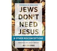 Jews Don'T Need Jesus - And Other Misconceptions: Reflections of a Jewish Believer