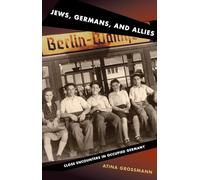 Jews, Germans, and Allies: Close Encounters in Occupied Germany