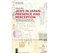 Jews in Japan: Presence and Perception: Antisemitism, Philosemitism and International Relations