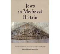 Jews in Medieval Britain: Historical, Literary and Archaeological Perspectives
