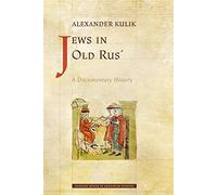 Jews in Old Rus´: A Documentary History (Harvard Series in Ukrainian Studies)
