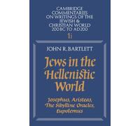 Jews in the Hellenistic World: Josephus, Aristeas, The Sibylline Oracles, Eupolemus: 1 (Cambridge Commentaries on Writings of the Jewish and Christian World, Series Number 1)