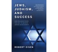 Jews, Judaism, and Success : How Religion Paved the Way to Modern Jewish Achievement