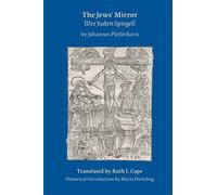 Jews' Mirror (Der Juden Spiegel) by Johannes Pfefferkorn: Volume 390 (Medieval and Renaissance Texts and Studies)