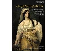 Jews of Iran, The: The History, Religion and Culture of a Community in the Islamic World (International Library of Iranian Studies)
