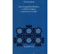 Jews, Visigoths and Muslims in Medieval Spain (Mediaeval Iberian Peninsula): Cooperation and Conflict: 10 (Medieval Iberian Peninsula)
