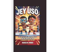 JEY USO: The Story of a Boy Who Dreamed Big with His Twin by His Side (A Biography book for kids)