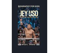 JEY USO: The Wrestling Twin with a Big Dream- Biography for kids