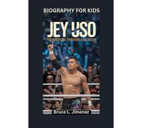 JEY USO: The Wrestling Twin with a Big Dream- Biography for kids