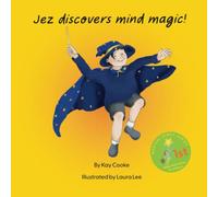 Jez Discovers Mind Magic (NLP for Kids : Magical Mindy)