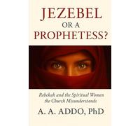 Jezebel or a Prophetess? Rebekah and the Spiritual Women the Church Misunderstands (The Spiritual Leadership Series)