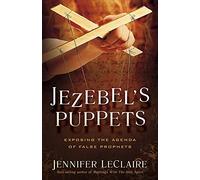 Jezebel's Puppets: Exposing the Agenda of False Prophets