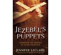 Jezebel's Puppets: Exposing the Agenda of False Prophets