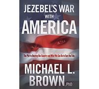 Jezebel's War With America: The Plot to Destroy Our Country and What We Can Do to Turn the Tide