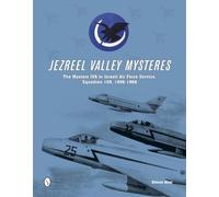 Jezreel Valley Mysteres: The Mystere IVA in Israeli Air Force Service, Squadron 109, 1956-1968