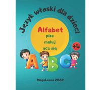 Język włoski dla dzieci - Alfabet - pisz, maluj, ucz się: Zeszyt edukacyjny dla dzieci w wieku przedszkolnym do nauki pierwszych słowek w języku włoskim