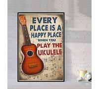 JFCHBVEF Every Place is a Happy When You Play The Ukulele Poster Metal Tin Sign Vintage Decoration Garage Home Garden Cafes Kitchen Wall Antique Signs 12x8 In