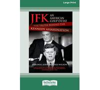 JFK - An American Coup: The Truth Behind the Kennedy Assassination (16pt Large Print Edition)