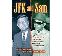 JFK and Sam: The Connection Between the Giancana and Kennedy Assassinations