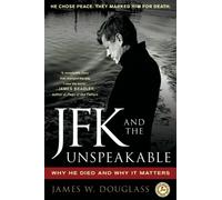 JFK and the Unspeakable : Why He Died and Why It Matters