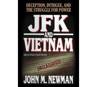 JFK and Vietnam: Deception, Intrigue, and the Struggle for Power