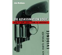 JFK Assassination Logic: How to Think about Claims of Conspiracy
