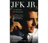 JFK Jr.: An Intimate Oral Biography