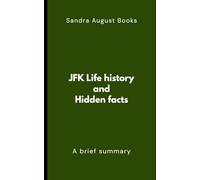JFK Life history and Hidden facts: A brief summary