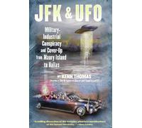 JFK & UFO : Military-Industrial Conspiracy and Cover-Up from Maury Island to Dallas