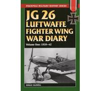 JG 26 Luftwaffe Fighter Wing War Diary: 1939-42 (Stackpole Military History)