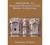 JHAROKHA: An Illustrated Glossary of Indo Muslim Architecture