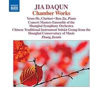 Yemo He, Ran Jia, Concert Masters Ensemble of the Shanghai Symphony Orchestra, Chinese Traditional Instrument Soloist Group from the Shanghai Conservatory of Music, Zhang Jiemin - Jia Daqun: Chamber Works