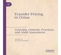 Jian Li Transfer Pricing in China : Concepts, Controls, Practices, and in White Jian Li White