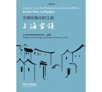 Jiangnan from the Perspective of Cultural Relics : Ancient Towns in Shanghai