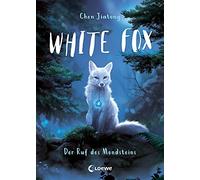 Jiatong Chen Vi White Fox (Band 1) - Der Ruf des Mondsteins: Begleite (Hardback)