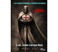 Jibik: Los cuentos fantásticos del último templario: 1 (Trilogía el templario)