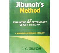 Jibunoh's Method for Evaluating the Determinant of an N x N Matrix: A Monograph on Research Discovery