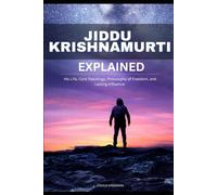 Jiddu Krishnamurti Explained: His Life, Core Teachings, Philosophy of Freedom, and Lasting Influence
