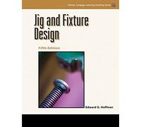 Jig and Fixture Design, 5E (Delmar Learning Drafting)