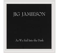 Jig Jamieson - As We Sail Into The Dark