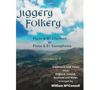 Jiggery Folkery Traditional Folk Tunes from England, Ireland, Scotland and Wales (Duets: Flute and Clarinet or Flute and Alto Saxophone) Trad., arr. William McConnell, Clifton Edition C244 (Previo...