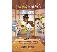 Jiggles, Jumbles and a case of the Jitters : The Taekwondo Tales - Stories of Overcoming Neurodiversity