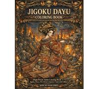 Jigoku Dayu Coloring Book: Edo Oiran & Hell Scroll Legends - Ultra-Detailed Japanese Dark Fantasy Line Art for Adults (Mori no Akari Series Jigoku Dayu)