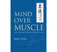 Mind Over Muscle: Writings From The Founder Of Judo – Kodansha Comics