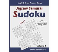 Jigsaw Samurai Sudoku: 500 Hard Jigsaw Sudoku Puzzles Overlapping into 100 Samurai Style: 4 (Logic & Brain Teasers Series)