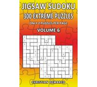 Jigsaw Sudoku - 300 Extreme Puzzles: Only 2 Puzzles per Page - Volume 6