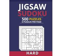 Jigsaw Sudoku. 500 puzzles, 6 Puzzles per page. Hard level. Includes Solutions and Bonus PDF: (The Perfect Gift for Puzzle Lovers)