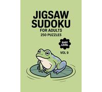 Jigsaw Sudoku for Adults: 250 Easy Puzzle Moments To Deeply Relax Volume 9