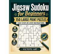 Jigsaw Sudoku for Beginners: 150 Large Print Irregular Sudoku Puzzles with Easy Step-by-Step Instructions: 150 Large Print Irregular Sudoku Puzzles with Easy Step-by-Step Instructions